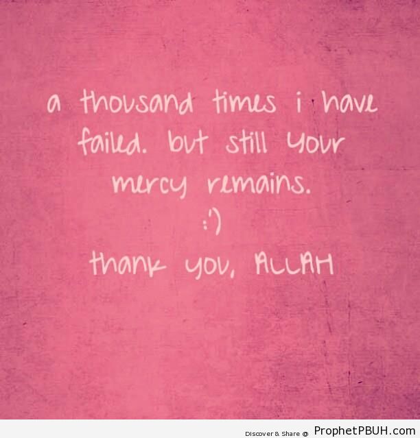 A Thousand Times I Have Failed - Islamic Quotes About God's Kindness and Mercy
