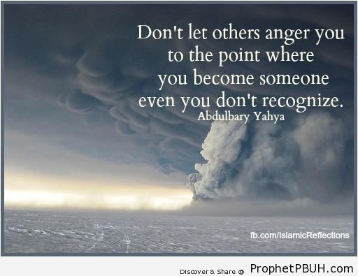 Abdulbary Yahya- Don-t let others anger you to the point& - Abdulbary Yahya Quotes
