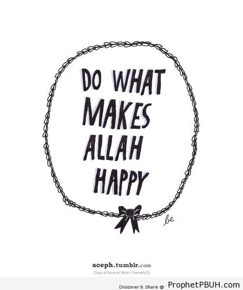 Do What Makes Allah Happy - -Do What Makes God Happy- Posters