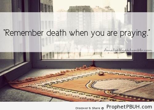 Remember Death - Islamic Quotes About Salah (Formal Prayer)