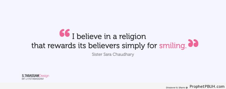 Sara Chaudhary- I believe in a religion that& - Islamic Quotes