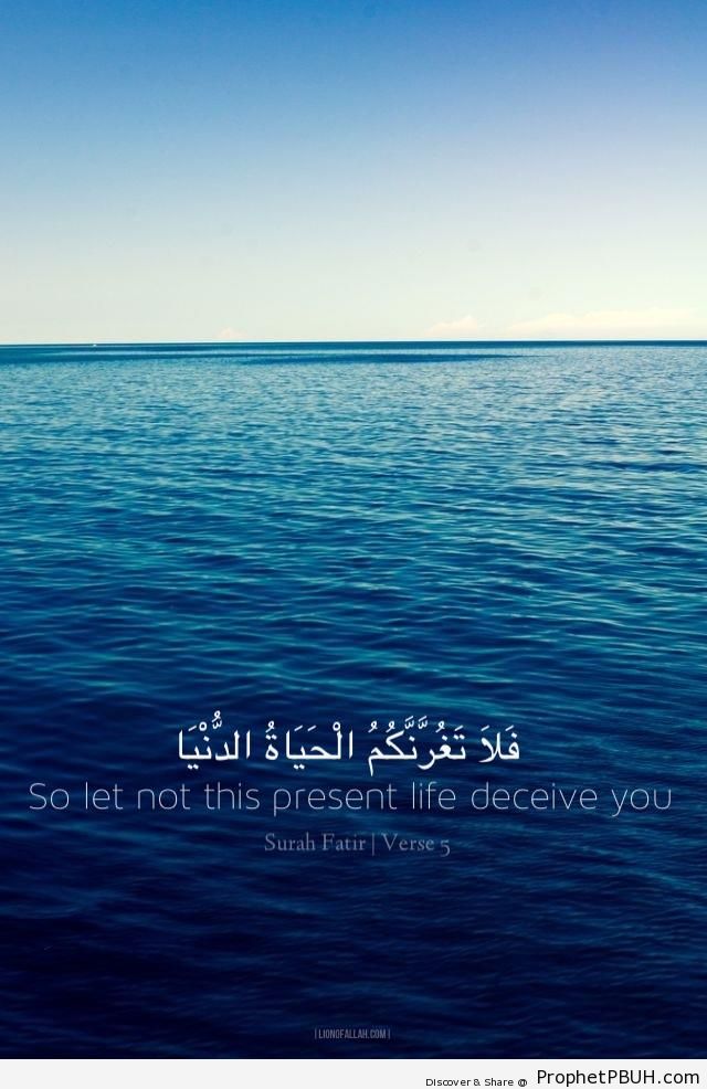 So Let Not the Present Life Deceive you (Quran 35-5) - Islamic Quotes