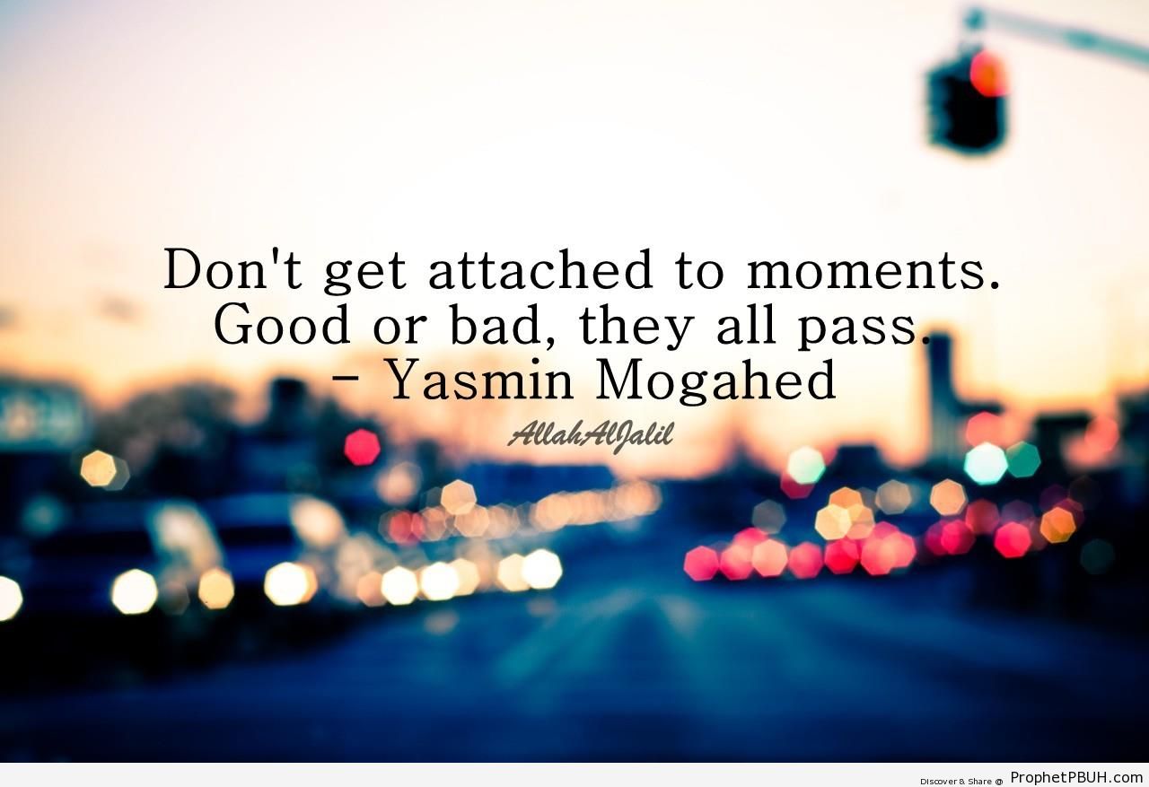 Yasmin Mogahed- Don-t Get Attached to Moments - Islamic Quotes 