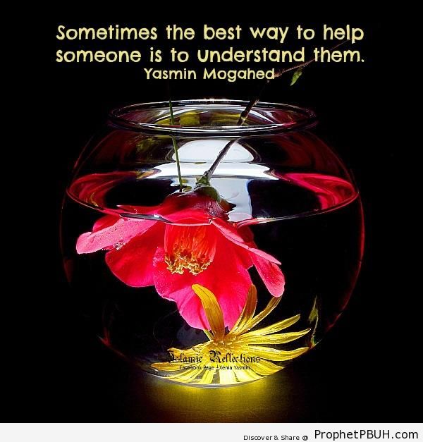 Yasmin Mogahed Quote- Sometimes the best way to help someone& - Islamic Quotes