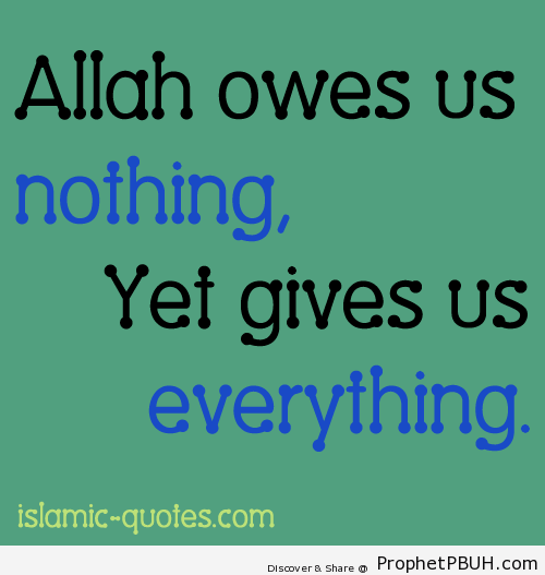 Allah owes us nothing - Islamic Quotes, Hadiths, Duas