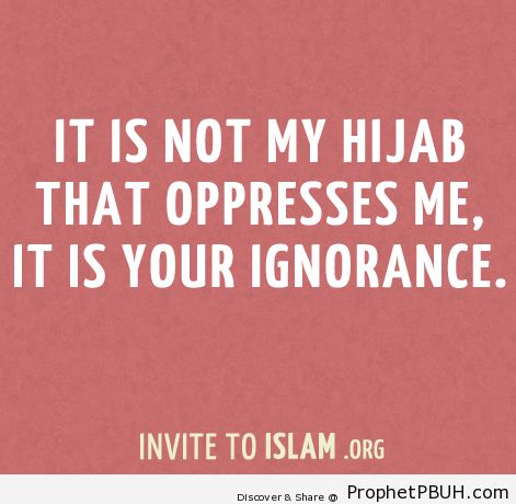 It is not my Hijab that oppresses... - Islamic Quotes, Hadiths, Duas