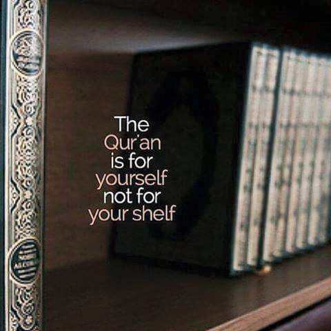 The Quran is for yourself not for your shelf