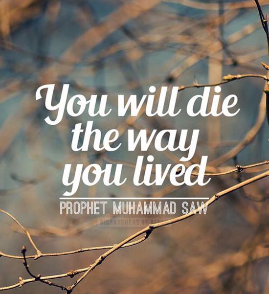 You will die the way you lived