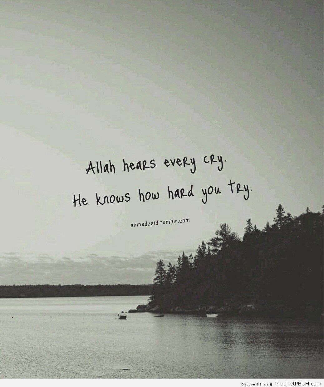 Indeed Allah knows you and sees you and cares about you more than you can imagine