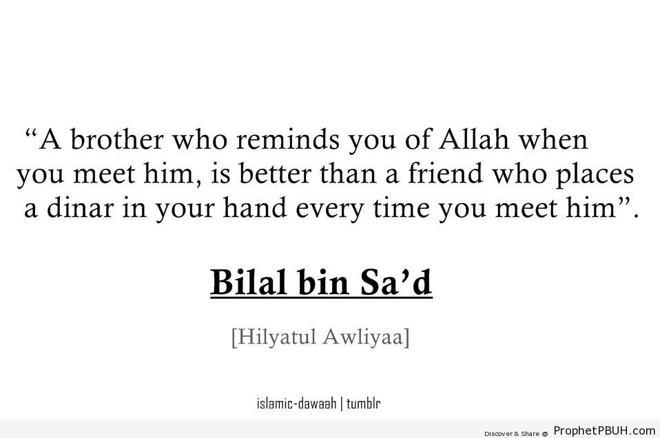A Brother Who Reminds You of Allah - Bilal bin Sa`d Quotes 