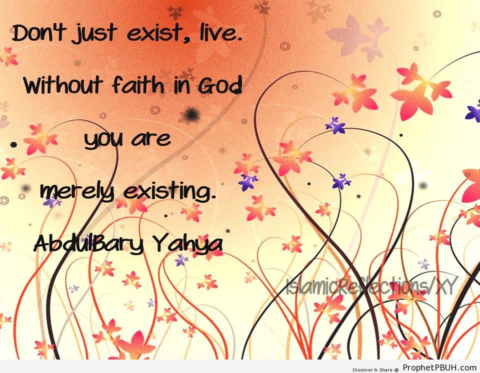 Abdulbary Yahya Quote- Don-t Just Exist - Abdulbary Yahya Quotes