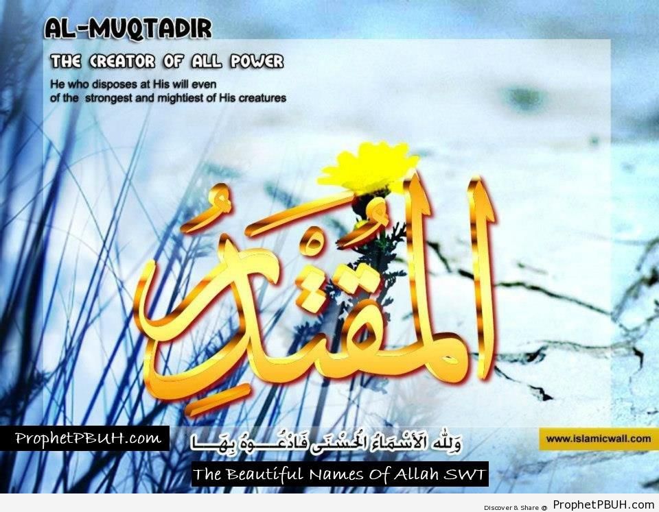 Al Muqtadir - The Creator o All Power