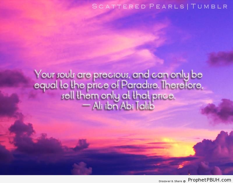 Ali bin Abi Talib- Your Souls Are Precious - Imam Ali bin Abi Talib quotes -001