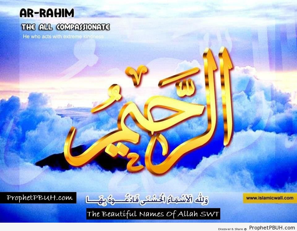 Ar Rahim - The All Compassionate