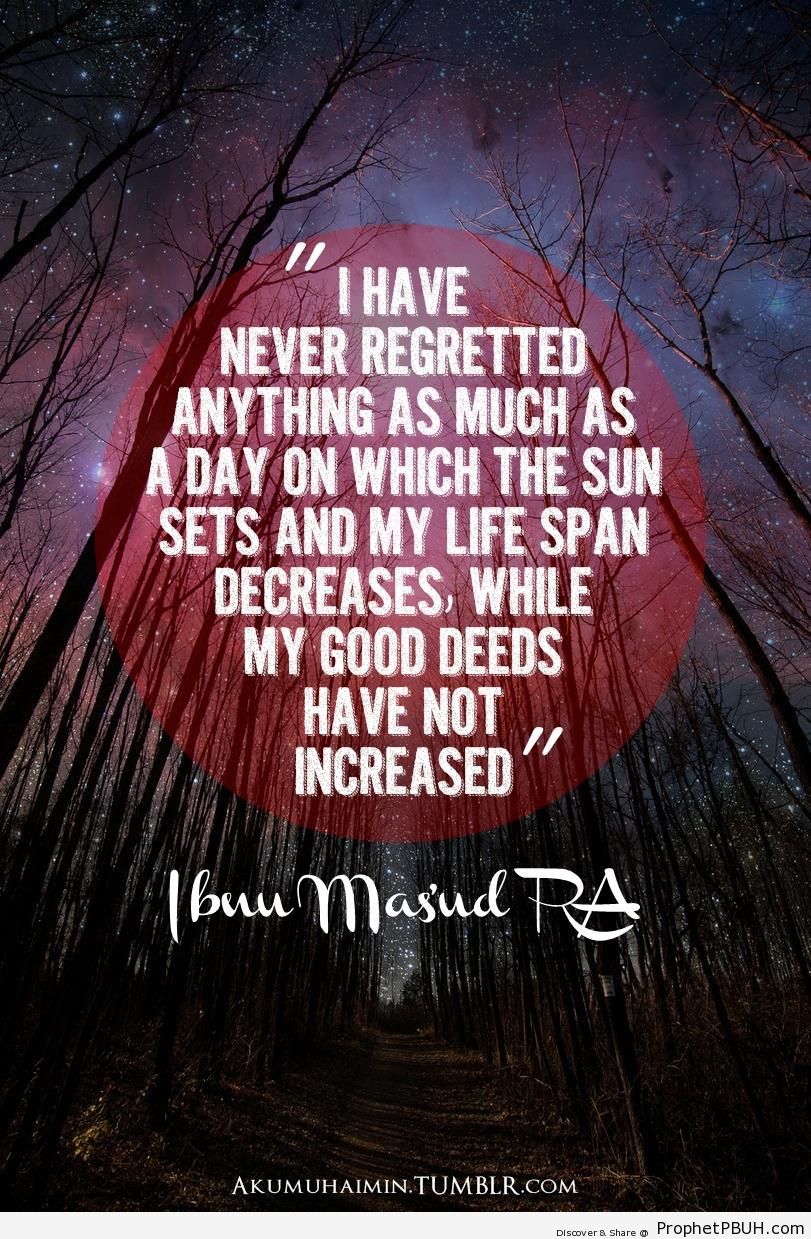 Ibn Masud Quote- I have never regretted& - Abdullah ibn Masud Quotes