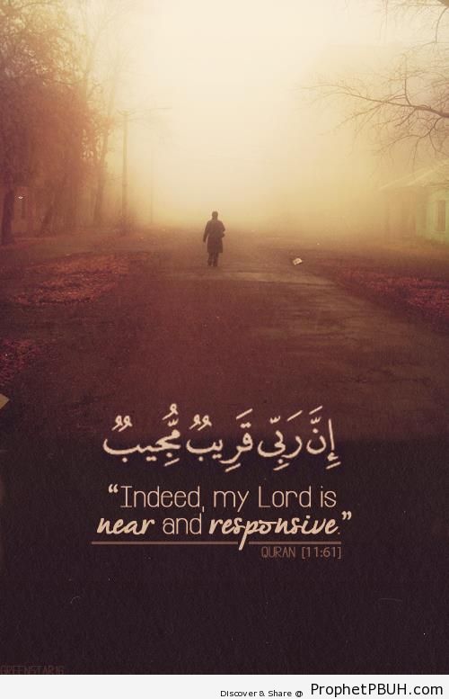 Indeed, my Lord is near - Home Â» Islamic Quotes Â» Indeed, my Lord is near