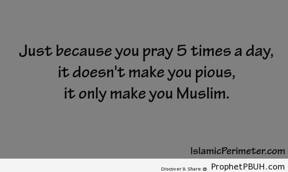 Just Because You Pray 5 Times a Day - Islamic Quotes About Salah (Formal Prayer)