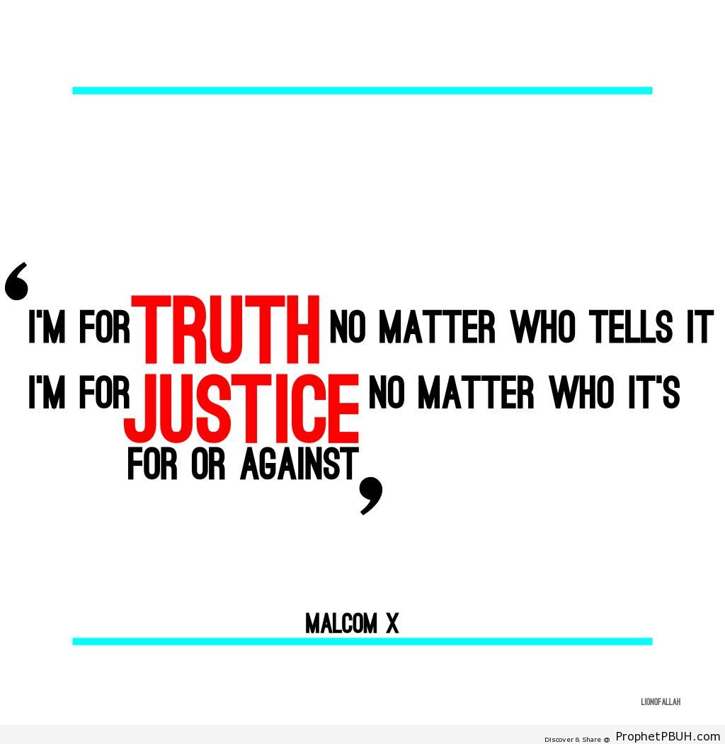 Malcolm X Quote- I-m For Truth No Matter Who Tells It - Islamic Quotes 