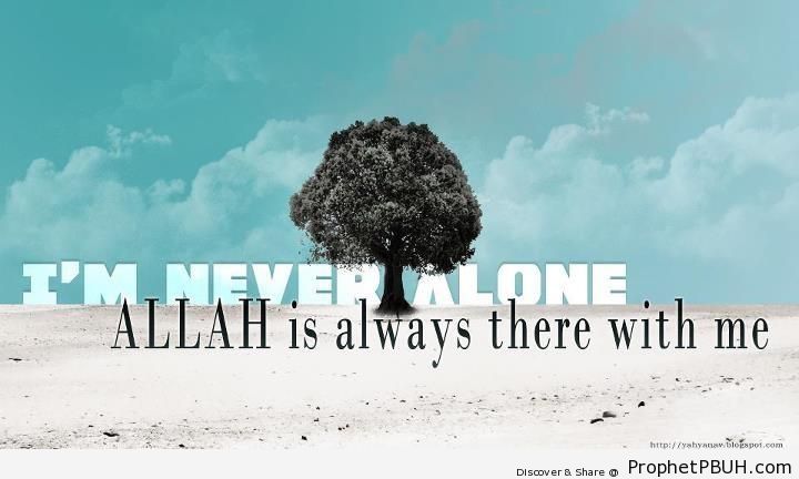Never Alone - Islamic Quotes About Loneliness 