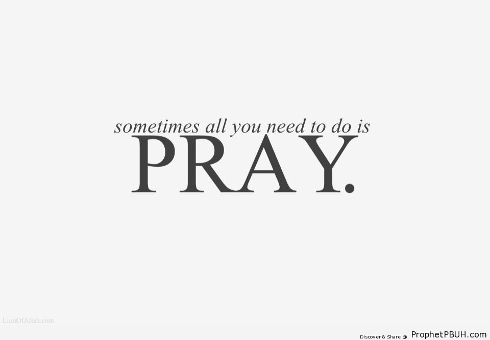 Sometimes all you need to do is pray - -Make Dua- Posters -Pictures
