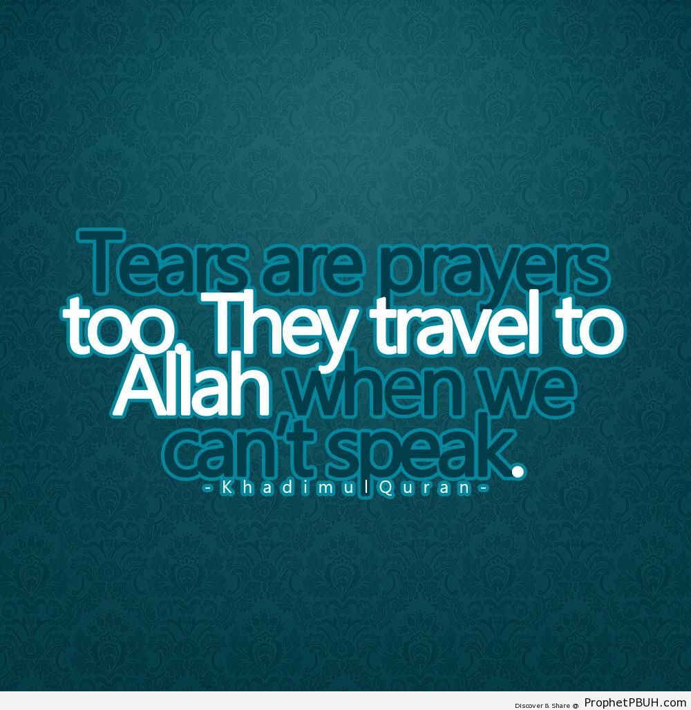 Tears are prayers too - Islamic Quotes 