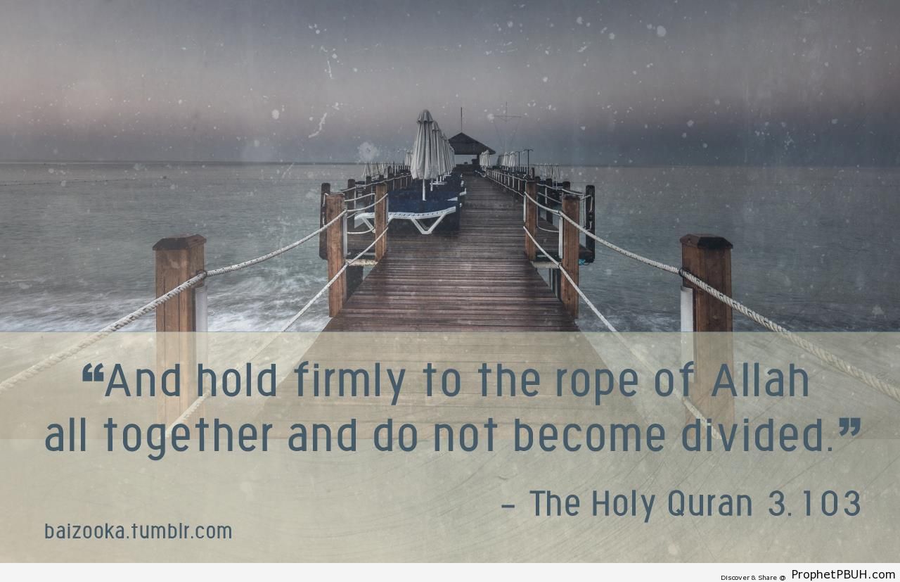 The Rope of Allah (Quran 3-103) - Quran 3-103 (Hold on tight to the rope of Allah...) 