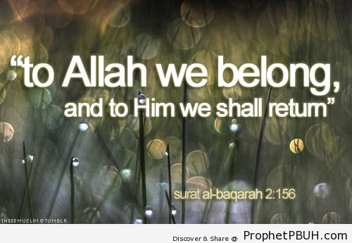 To Allah we belong - Quran 2-156