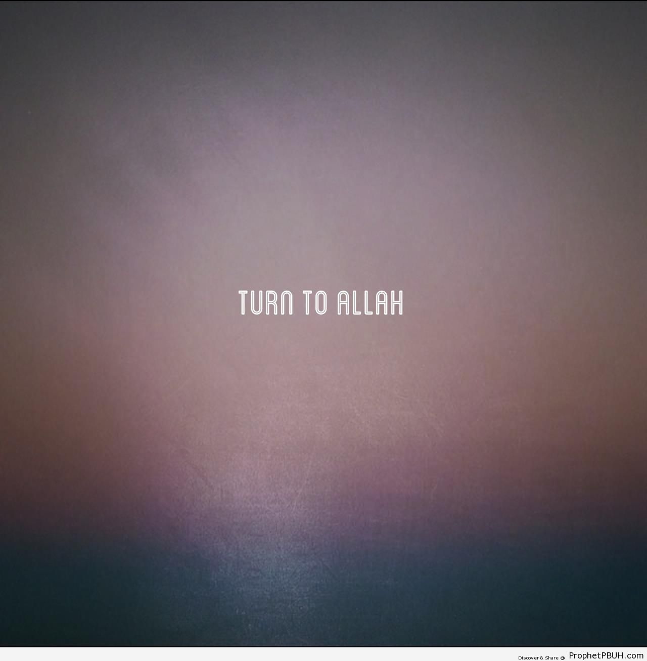 Turn to Allah - -Turn to Allah- Posters 