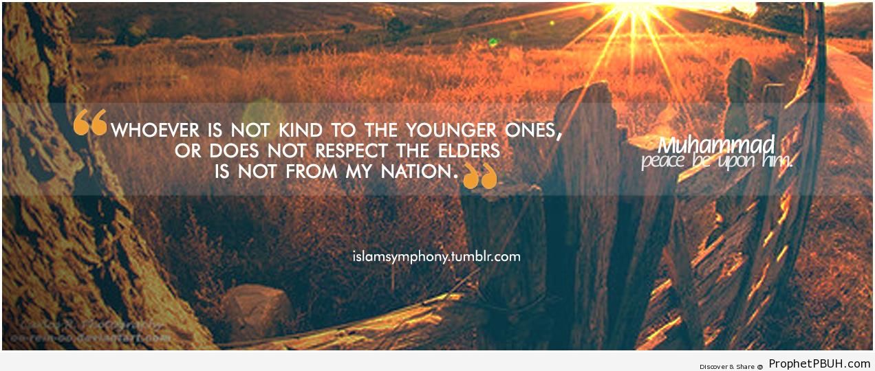 Whoever is not kind to the younger ones - Islamic Quotes