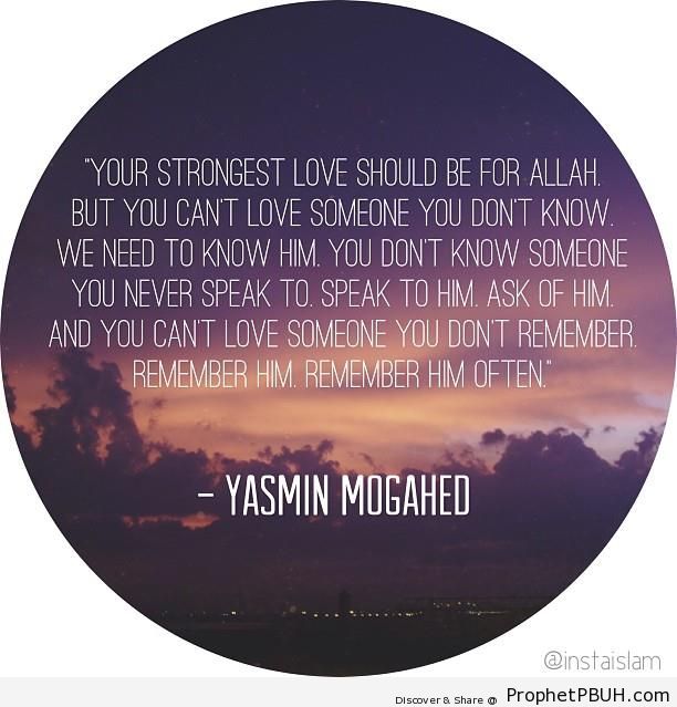 Yasmin Mogahed-Your Strongest Love - Islamic Quotes