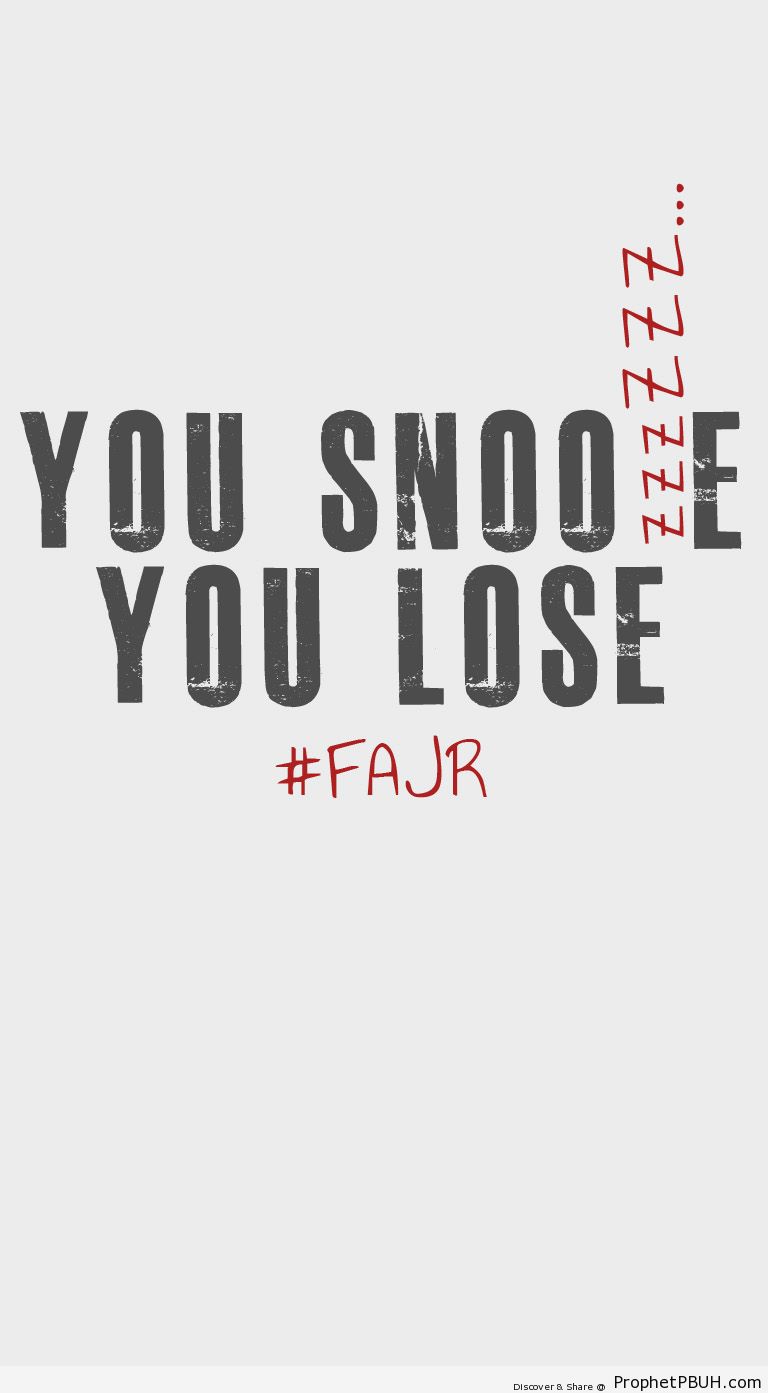 You Snooze You Lose - Islamic Quotes About Salat al-Fajr (Morning or Dawn Prayer)