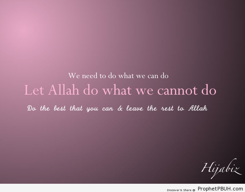 Do what you can & the rest leave it to... - Islamic Quotes, Hadiths, Duas