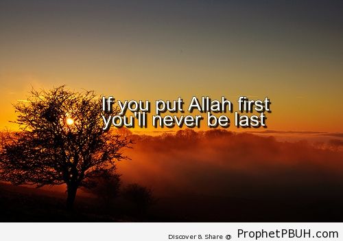 If you put Allah first - Islamic Quotes, Hadiths, Duas