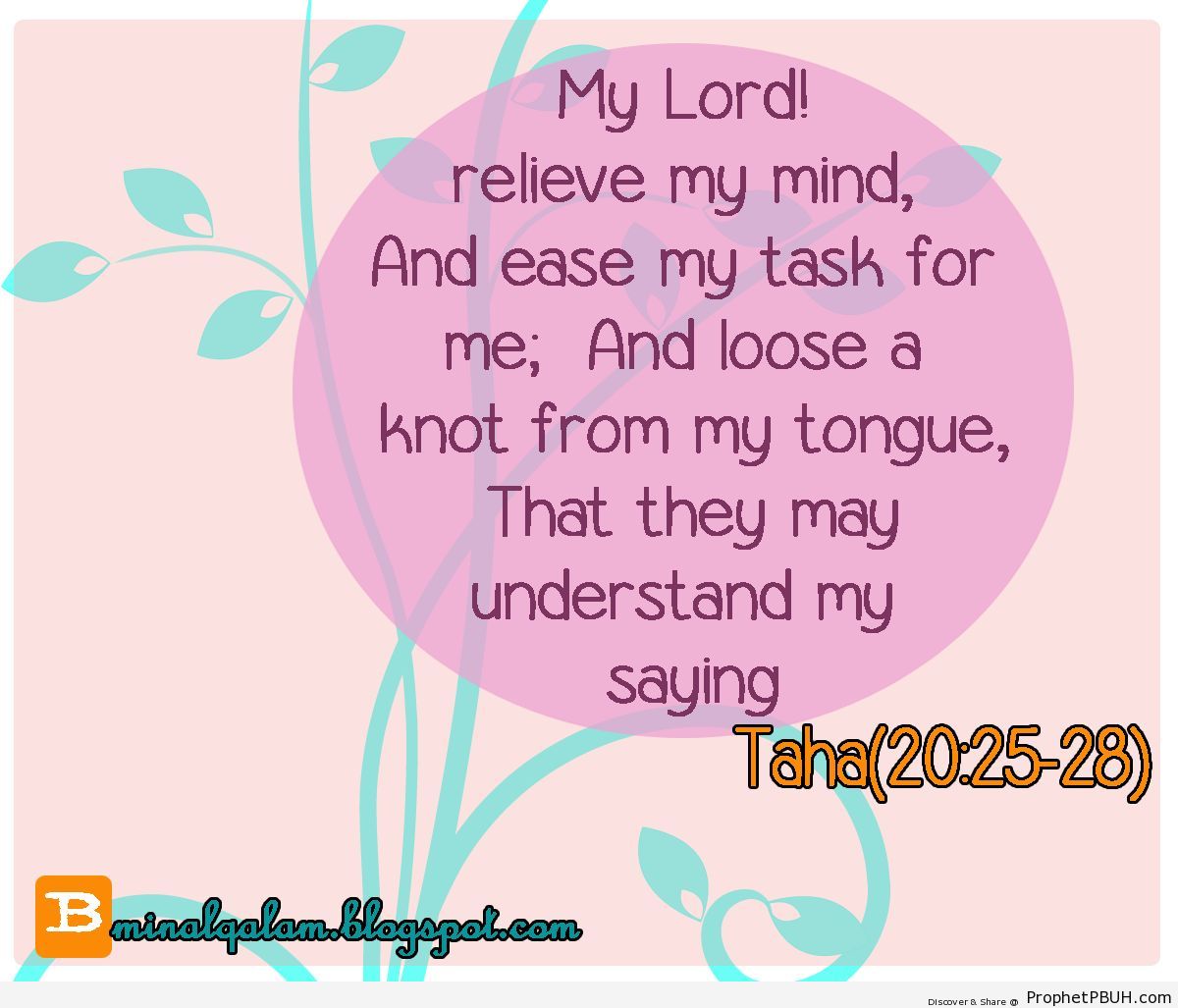 My Lord! relieve my mind (25)And ease my task for... - Islamic Quotes, Hadiths, Duas