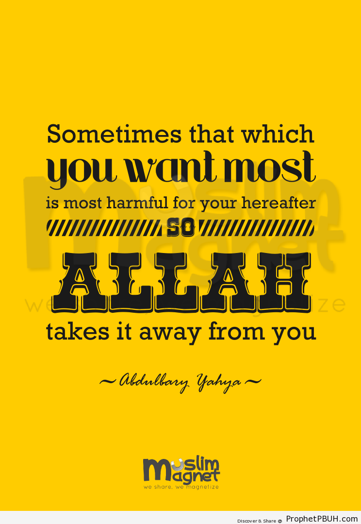 -Sometimes that which you want most... - Islamic Quotes, Hadiths, Duas