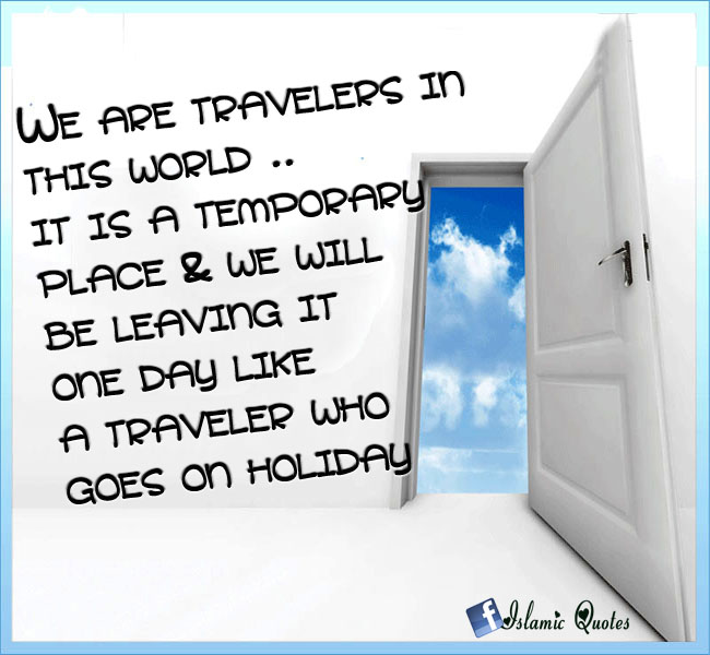 Travelers in this world. Islamic Quotes