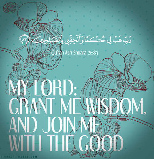 Grant me Wisdom Ya Allah. Ameen