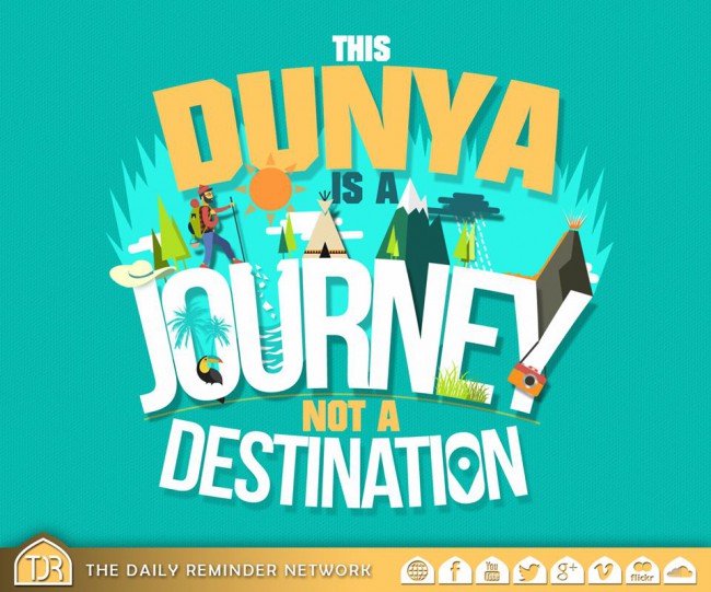 Dunya is a Journey Not a Destination
