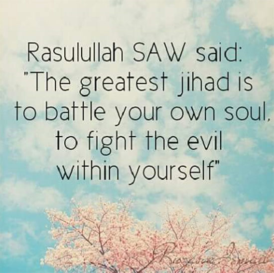 Greatest Jihad is fighting evil within yourself