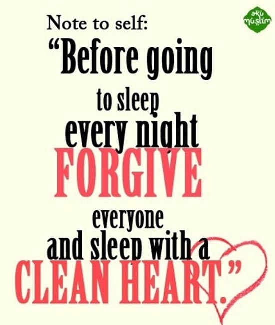 Forgive and sleep with a clean heart. insha'Allah