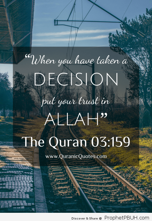 226 The Quran 03_159 Surah al Imran““When you have taken a decision put your trust in Allah