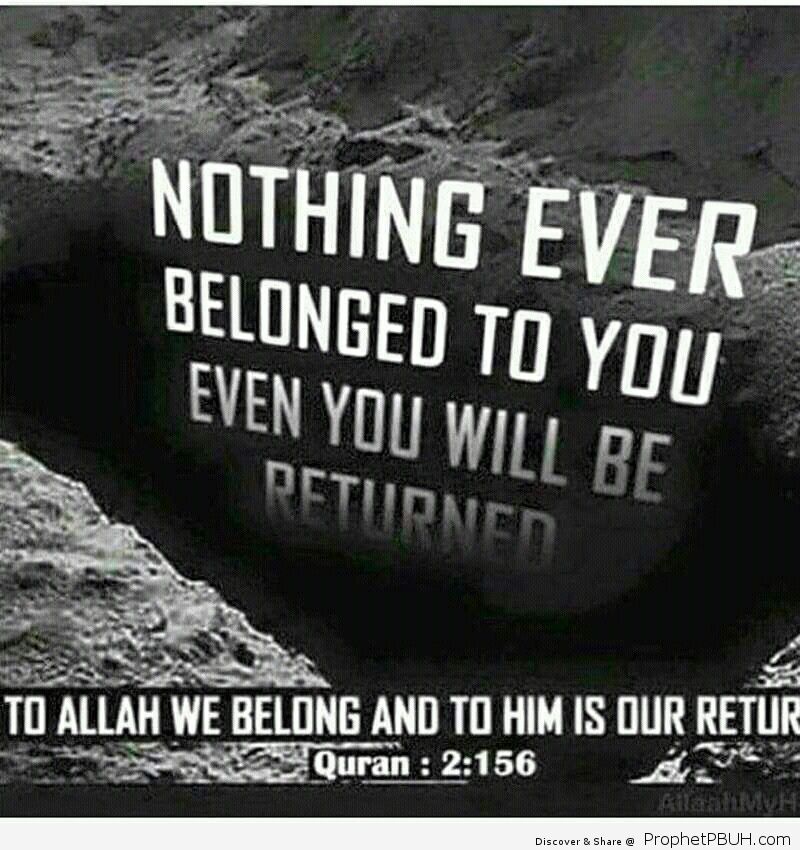 Inna lillahi wa inna ilaihi raa jioon To Allah we belong And to him is our return