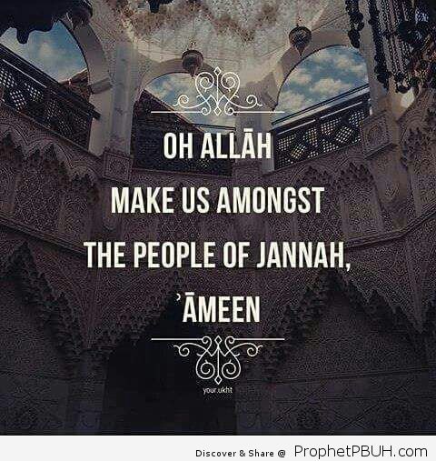 Oh Allah Make us amongst The people of Jannah Āmeen