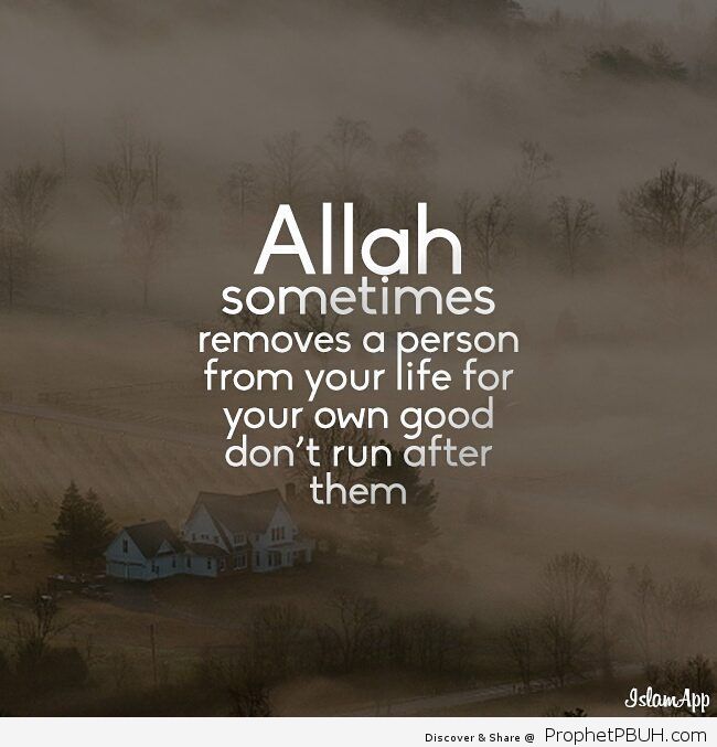 Sometimes Allah Subhanahu wa Taala removes a person from your life for your own good